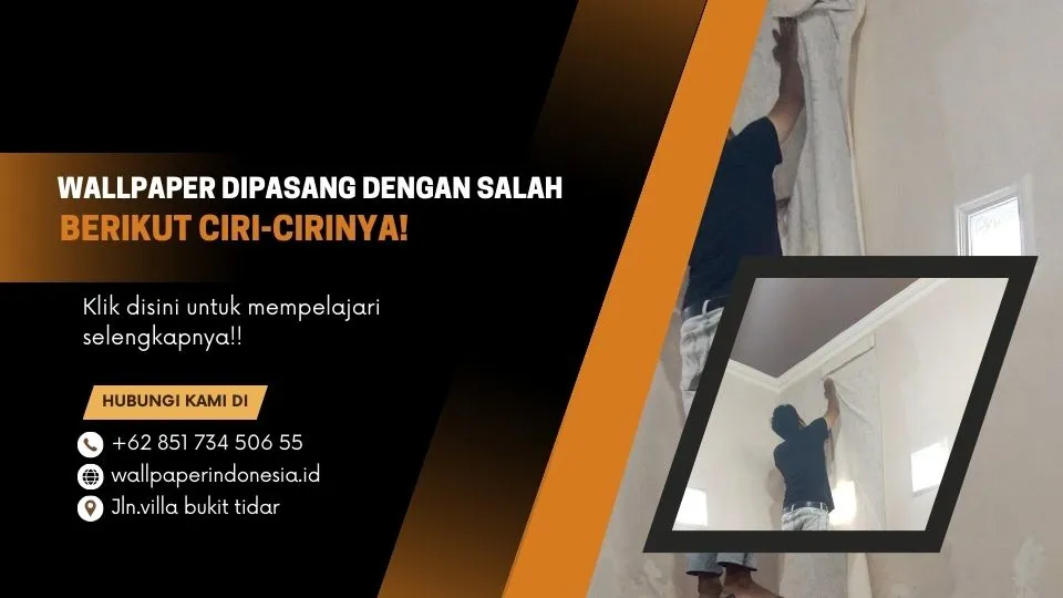 Wallpaper dipasang dengan salah berikut ciri-cirinya!