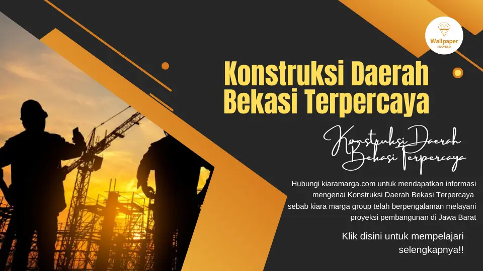 Kontruksi daerah bekasi terpercaya