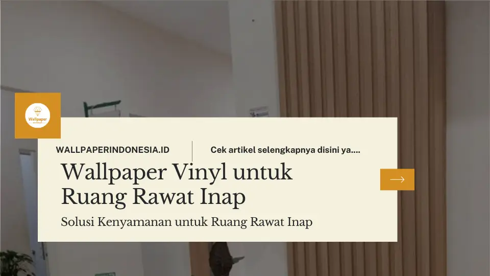Wallpaper Vinyl untuk Ruang Rawat Inap | Solusi Kenyamanan untuk Ruang Rawat Inap